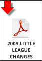 2009 LITTLE LEAGUE CHANGES