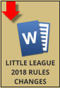 LITTLE LEAGUE 2018 RULES CHANGES