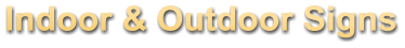 Indoor & Outdoor Signs
