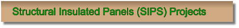 Structural Insulated Panels (SIPS) Projects
